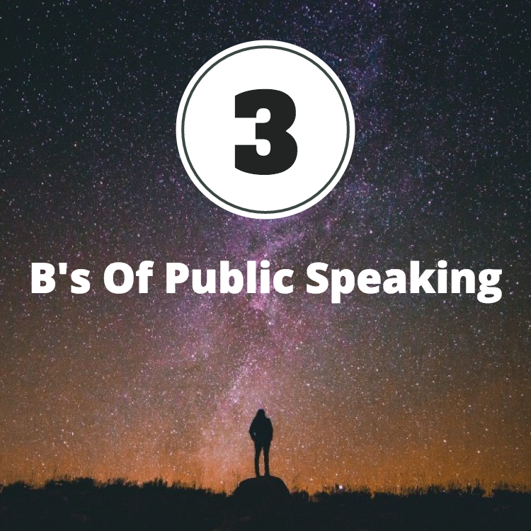 The Three B's Of Public Speaking - Joel's Travels